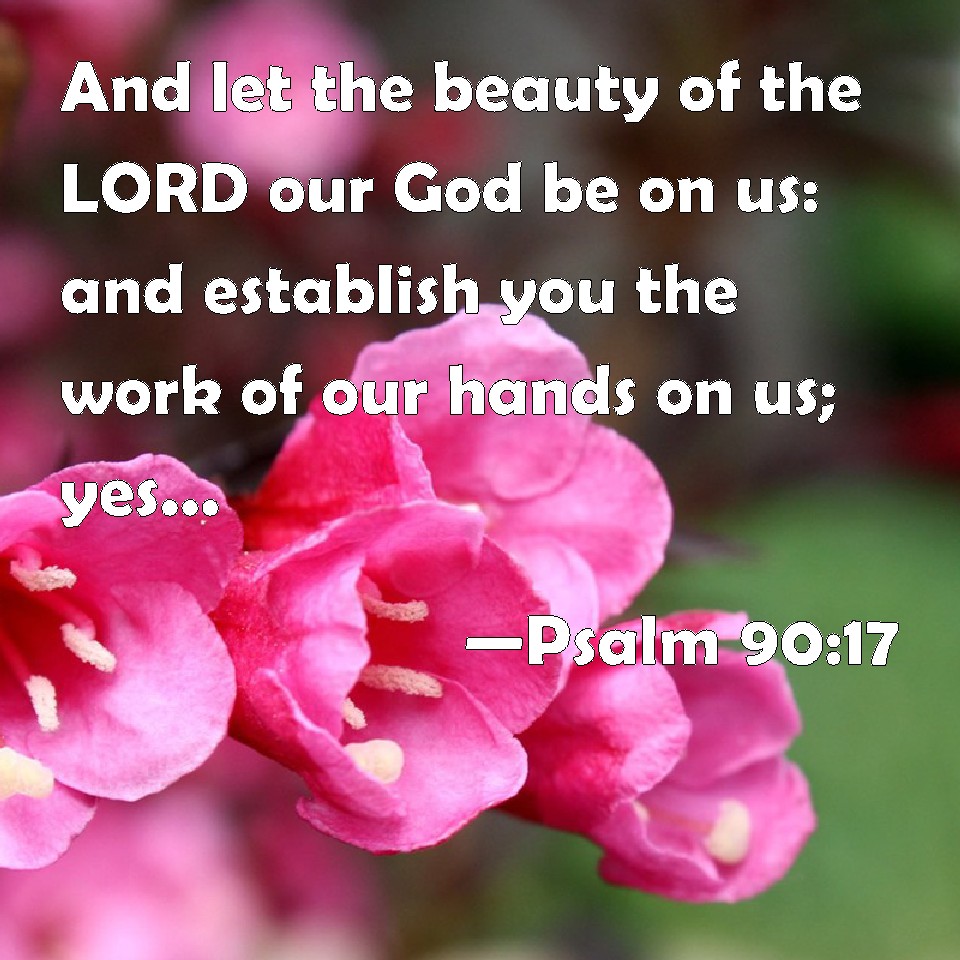 psalm-90-17-and-let-the-beauty-of-the-lord-our-god-be-on-us-and