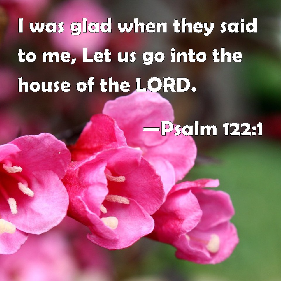 Psalm 122 1 I Was Glad When They Said To Me Let Us Go Into The House 