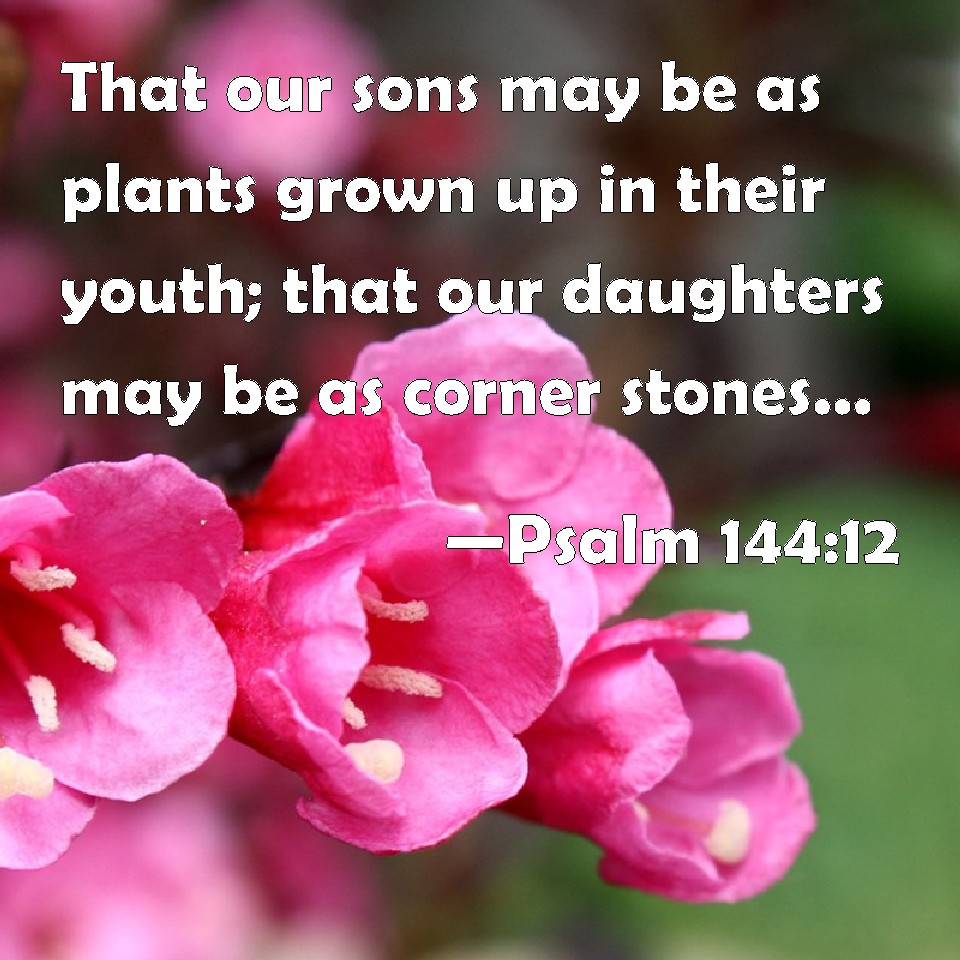 psalm-144-12-that-our-sons-may-be-as-plants-grown-up-in-their-youth