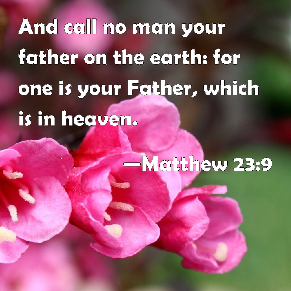 matthew-23-9-and-call-no-man-your-father-on-the-earth-for-one-is-your-father-which-is-in-heaven