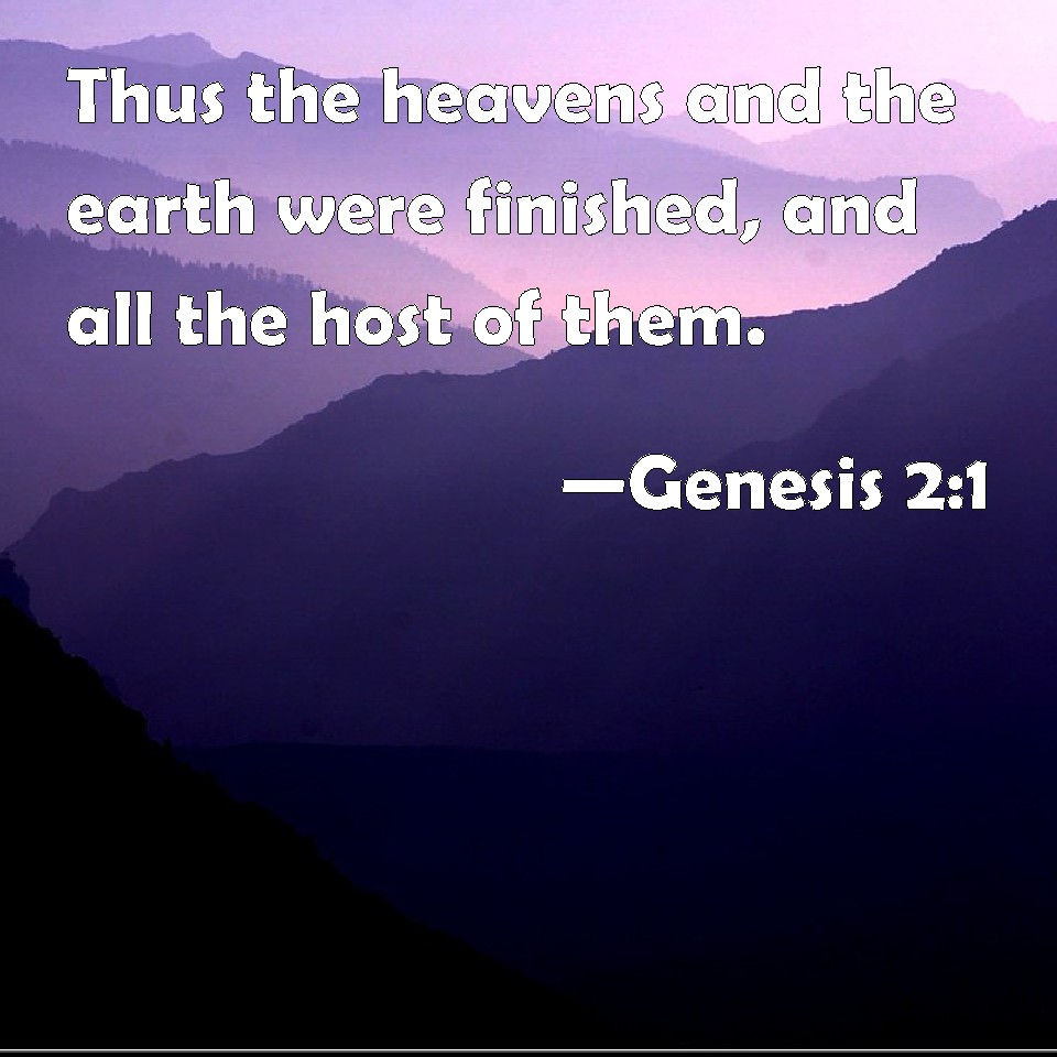 Genesis 2:1 Thus the heavens and the earth were finished, and all the ...