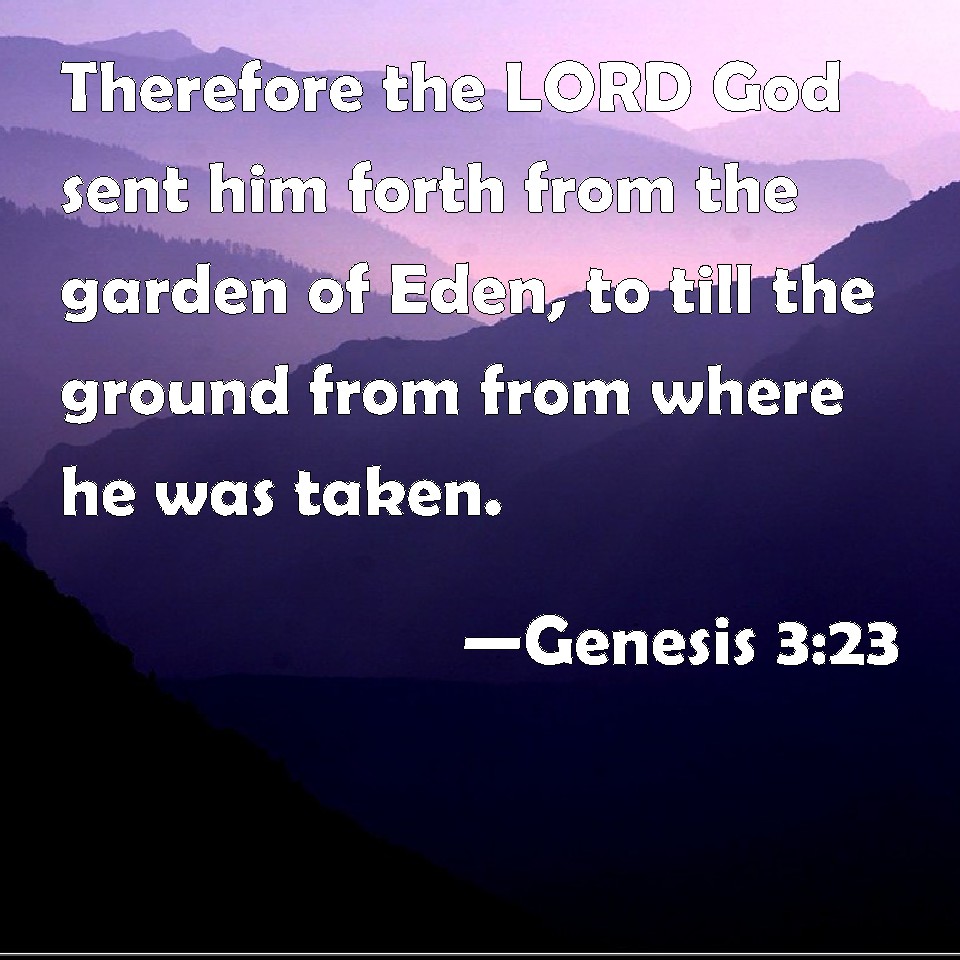 Genesis 3:23 Therefore The Lord God Sent Him Forth From The Garden Of 