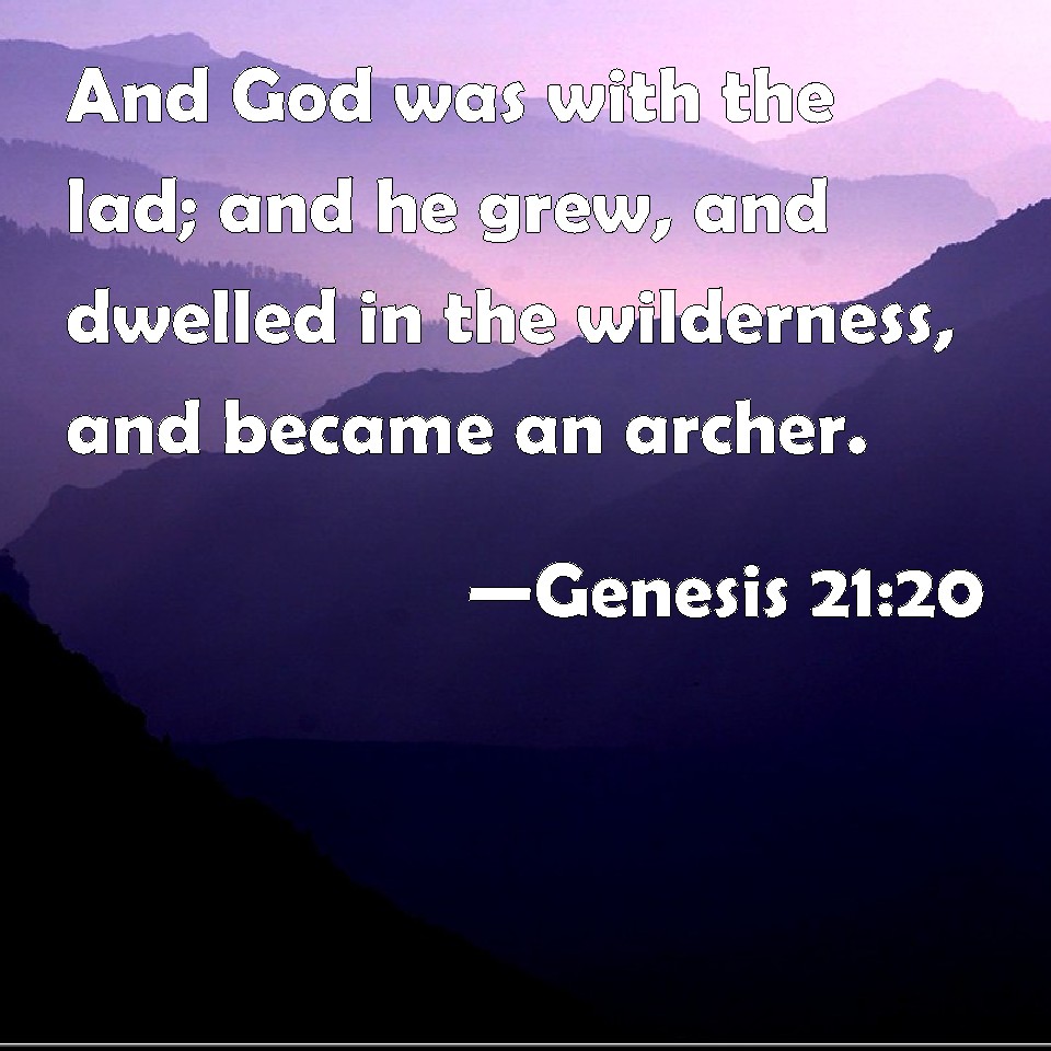 genesis-21-20-and-god-was-with-the-lad-and-he-grew-and-dwelled-in-the