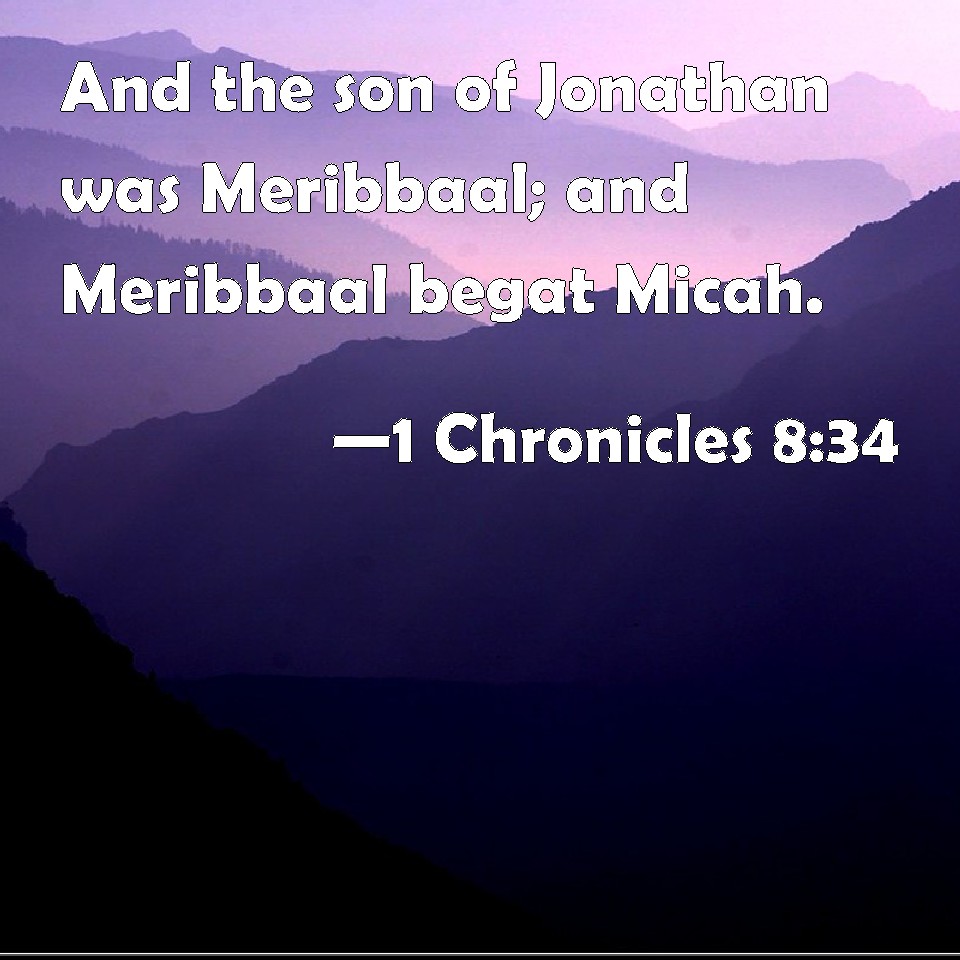 1 Chronicles 8:34 And The Son Of Jonathan Was Meribbaal; And Meribbaal 