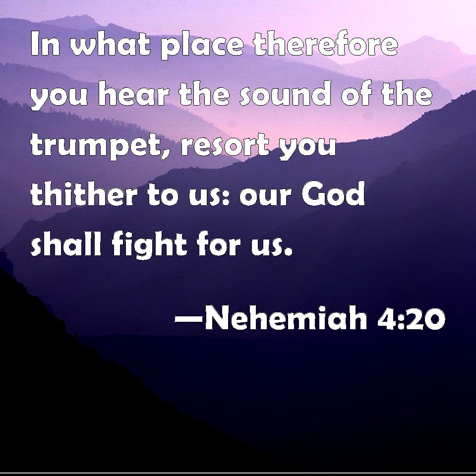 Nehemiah 4:20 In what place therefore you hear the sound of the trumpet ...