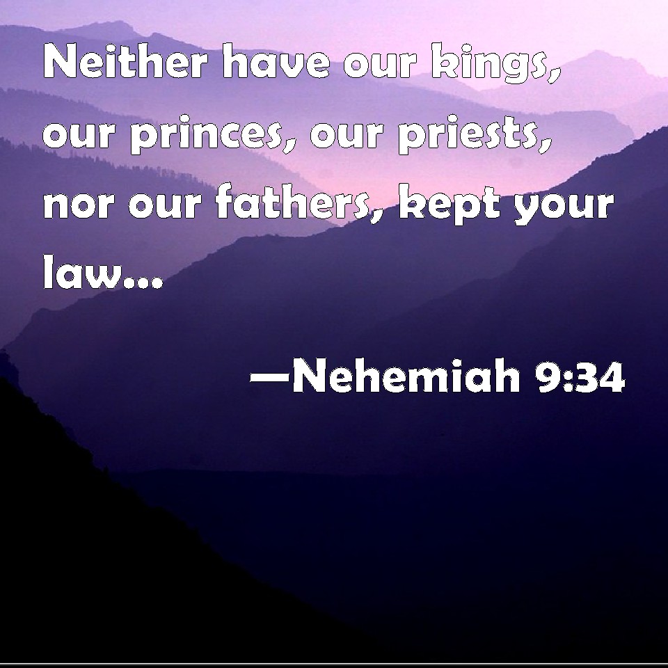 Nehemiah 9:34 Neither Have Our Kings, Our Princes, Our Priests, Nor Our 