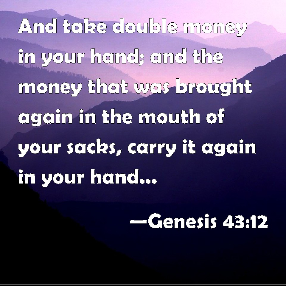 Genesis 43:12 And Take Double Money In Your Hand; And The Money That ...