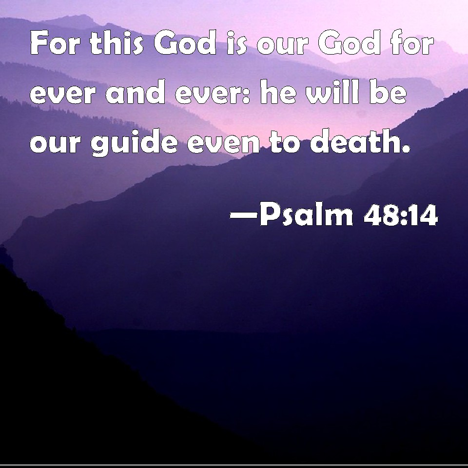 psalm-48-14-for-this-god-is-our-god-for-ever-and-ever-he-will-be-our