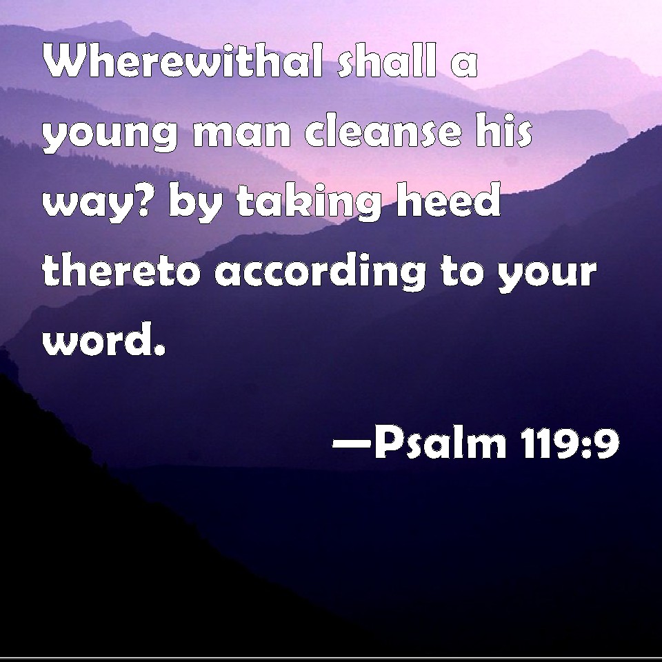 psalm-119-9-wherewithal-shall-a-young-man-cleanse-his-way-by-taking