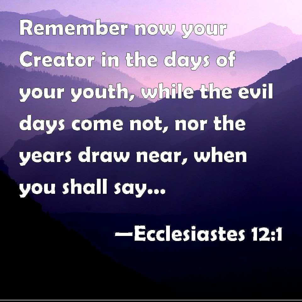 ecclesiastes-12-1-remember-now-your-creator-in-the-days-of-your-youth