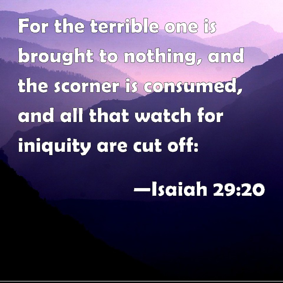 Isaiah 29:20 For the terrible one is brought to nothing, and the ...