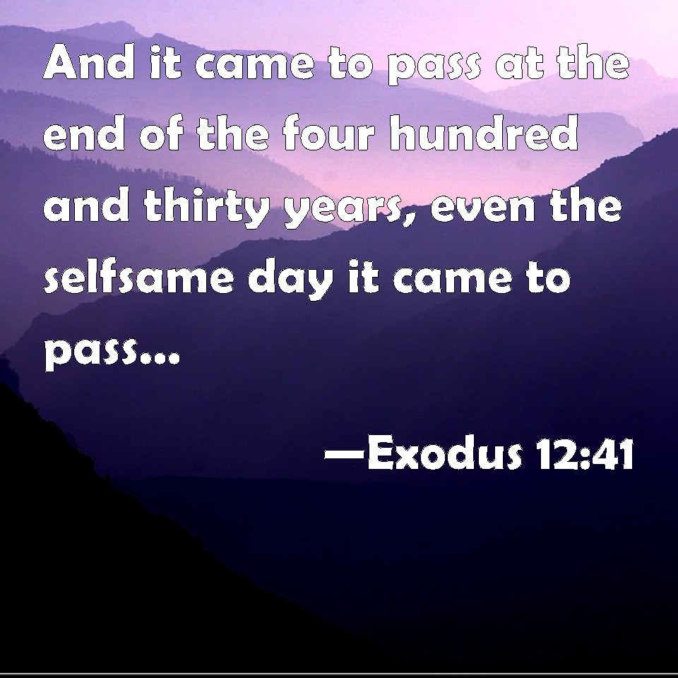 Exodus 1241 And It Came To Pass At The End Of The Four Hundred And