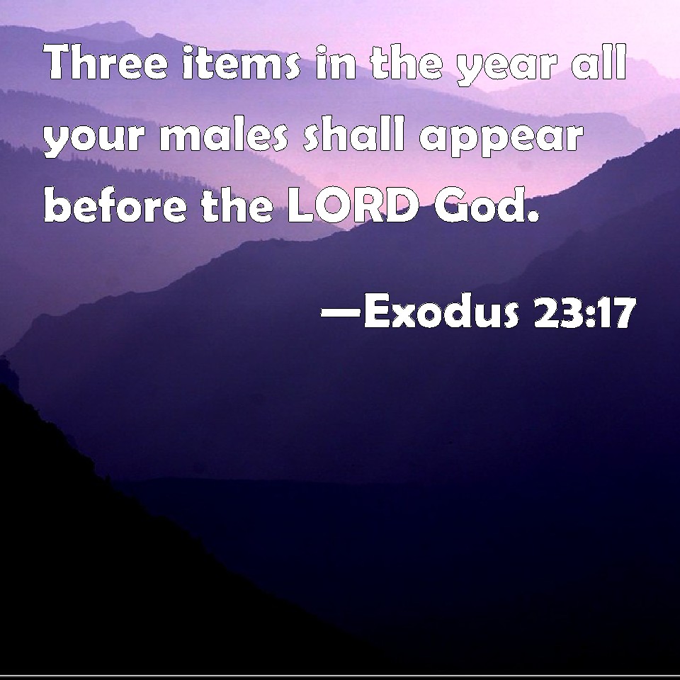 Exodus 23:17 Three items in the year all your males shall appear before ...