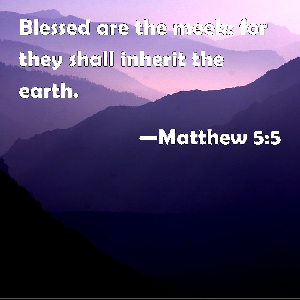 matthew-5-5-blessed-are-the-meek-for-they-shall-inherit-the-earth