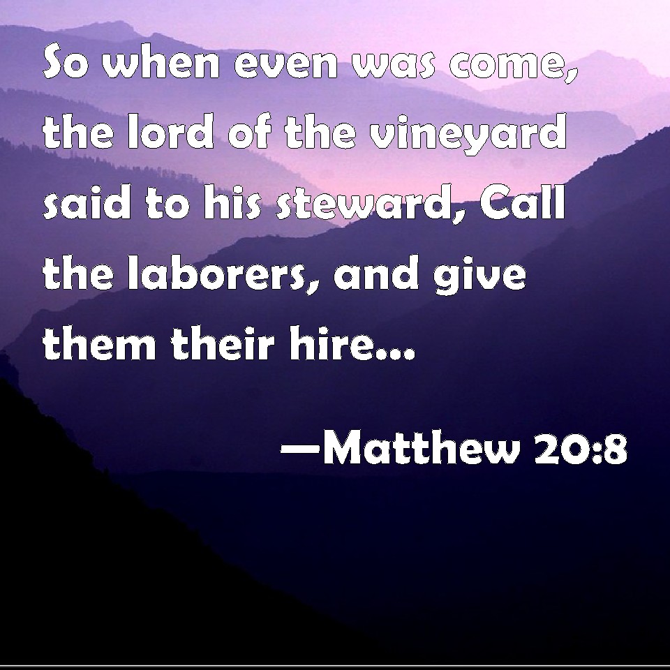 matthew-20-8-so-when-even-was-come-the-lord-of-the-vineyard-said-to-his-steward-call-the