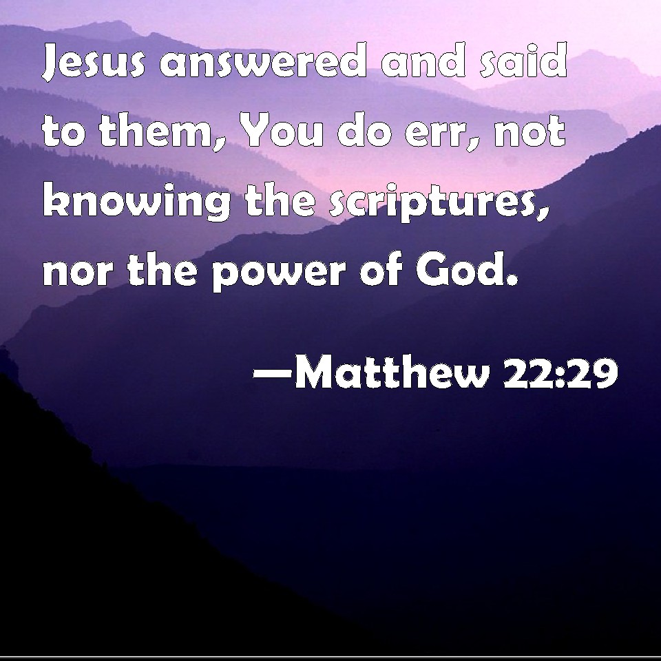 Matthew 22 29 Jesus Answered And Said To Them You Do Err Not Knowing 