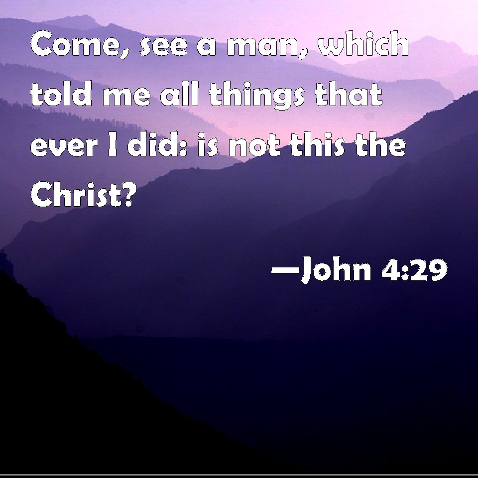 John 429 Come See A Man Which Told Me All Things That Ever I Did Is Not This The Christ 4854