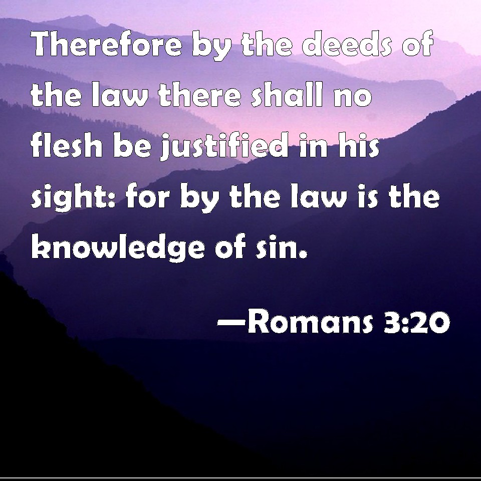 Romans 320 Therefore By The Deeds Of The Law There Shall No Flesh Be