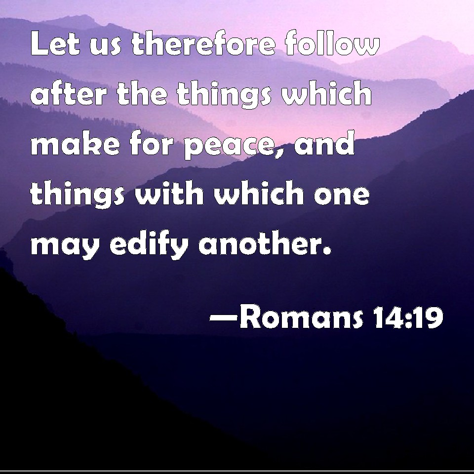 Romans Let Us Therefore Follow After The Things Which Make For