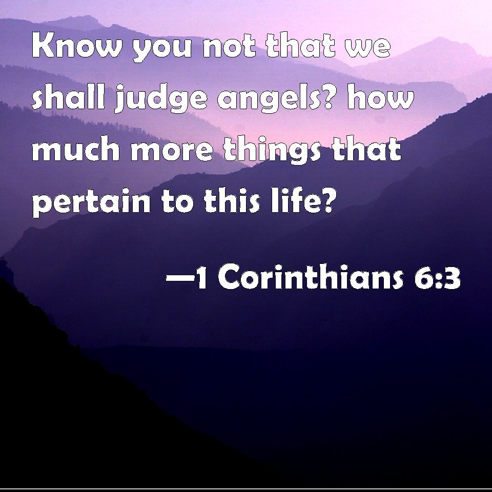 1-corinthians-6-3-know-you-not-that-we-shall-judge-angels-how-much