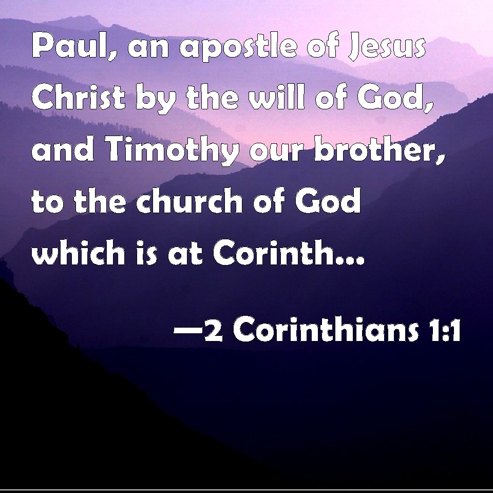 2 Corinthians 1:1 Paul, an apostle of Jesus Christ by the will of God ...