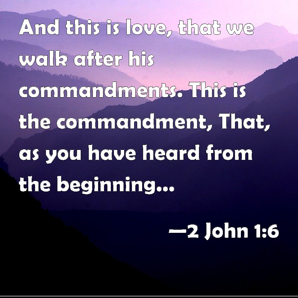 2 John 1 6 And This Is Love That We Walk After His Commandments This 