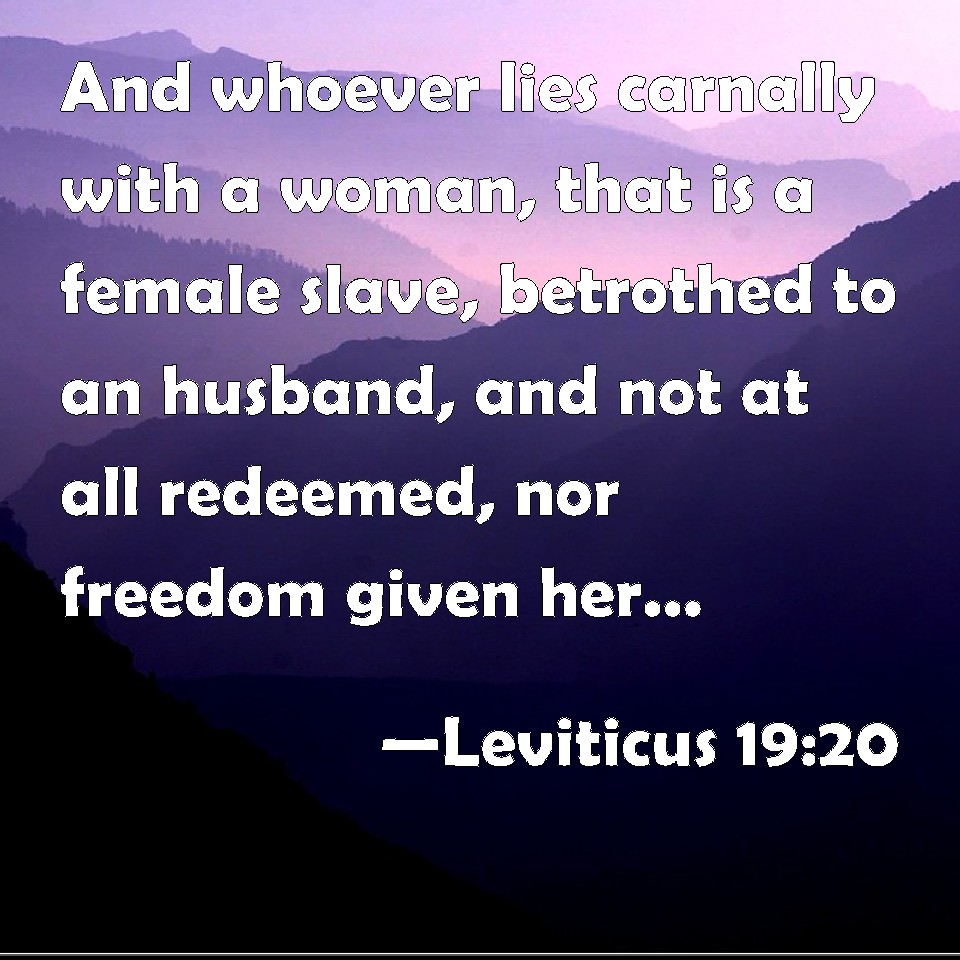 Leviticus 19:20 And whoever lies carnally with a woman, that is a ...