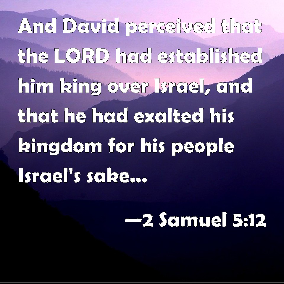 2 Samuel 5:12 And David Perceived That The Lord Had Established Him 