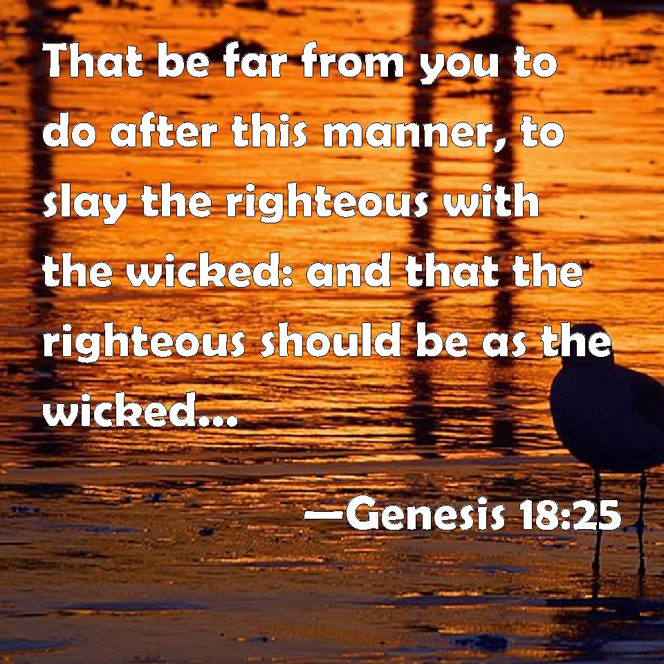 Genesis 18:25 That be far from you to do after this manner, to slay the ...