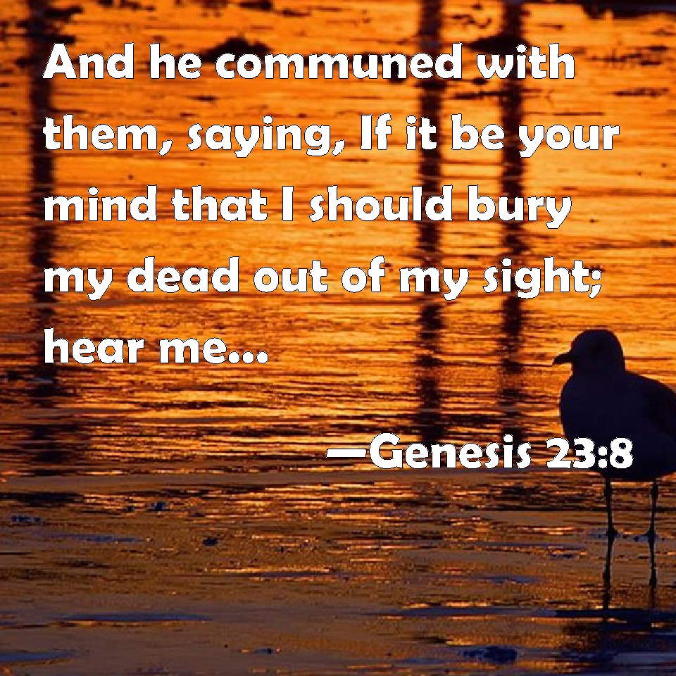 genesis-23-8-and-he-communed-with-them-saying-if-it-be-your-mind-that