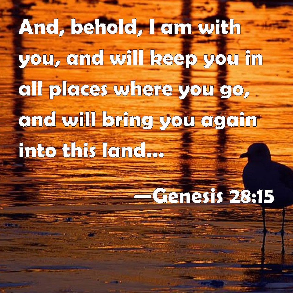 Genesis 28 15 And Behold I Am With You And Will Keep You In All 