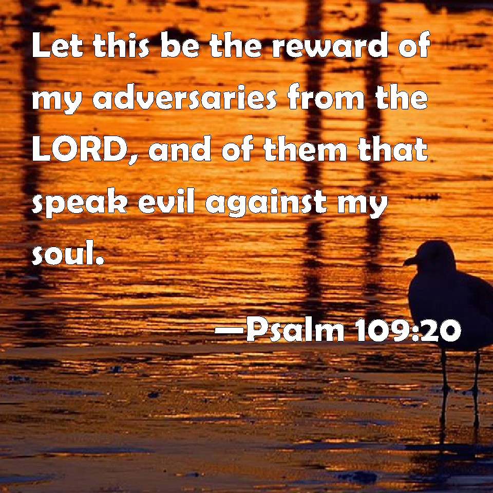 Psalm 109:20 Let this be the reward of my adversaries from the LORD ...