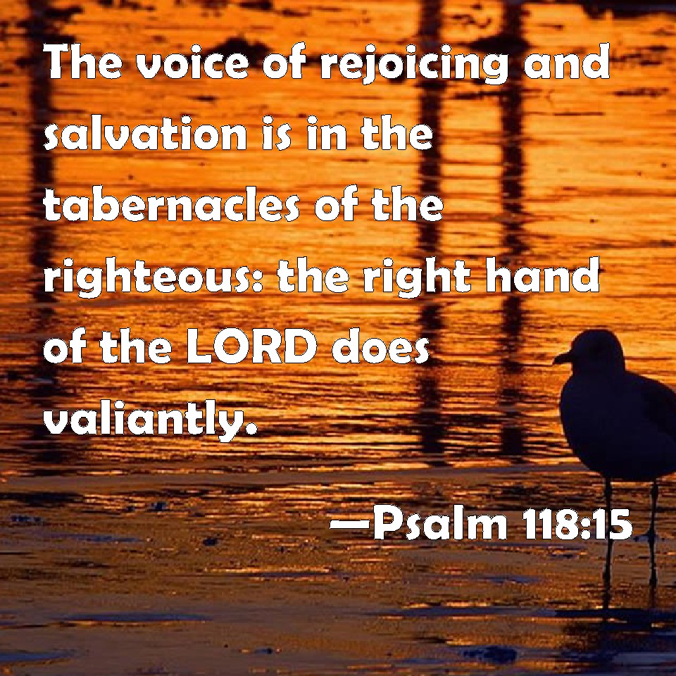 psalm-118-15-the-voice-of-rejoicing-and-salvation-is-in-the-tabernacles