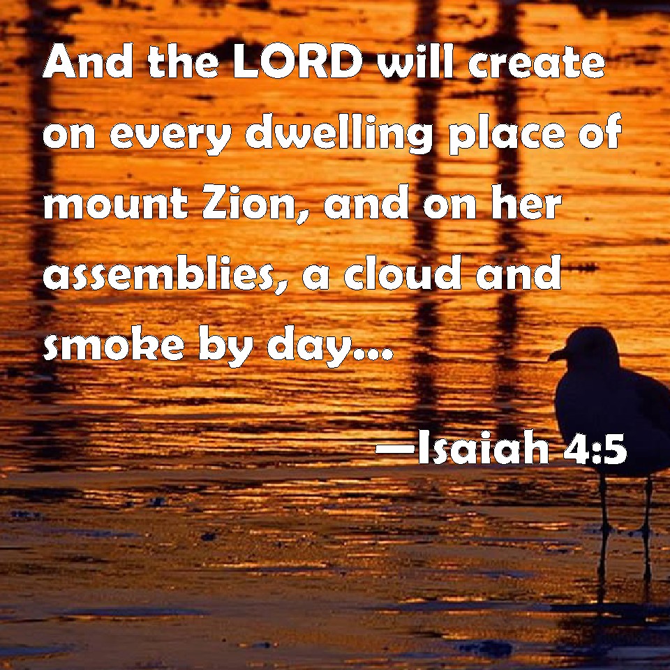 Isaiah 4:5 And the LORD will create on every dwelling place of mount ...