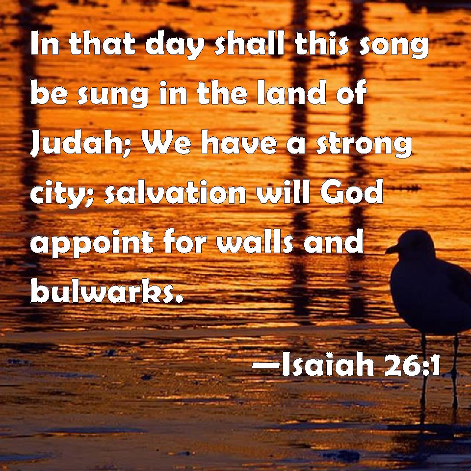 Isaiah 26:1 In That Day Shall This Song Be Sung In The Land Of Judah ...