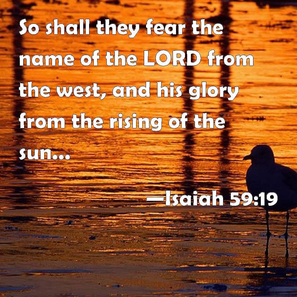 Isaiah 59 19 So Shall They Fear The Name Of The LORD From The West And 