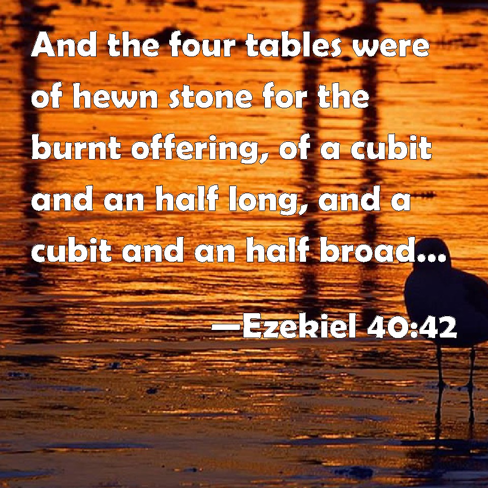 Ezekiel And The Four Tables Were Of Hewn Stone For The Burnt Offering Of A Cubit And An