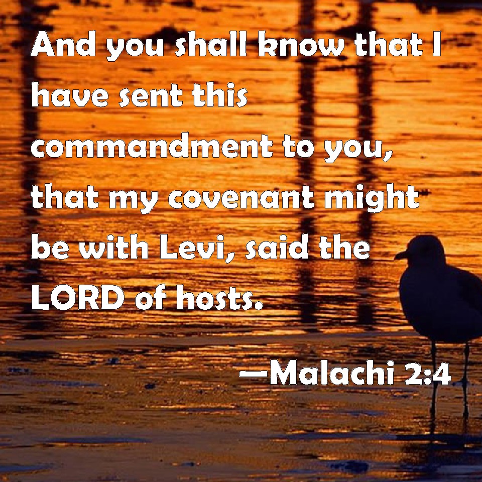 Malachi 2:4 And you shall know that I have sent this commandment to you ...