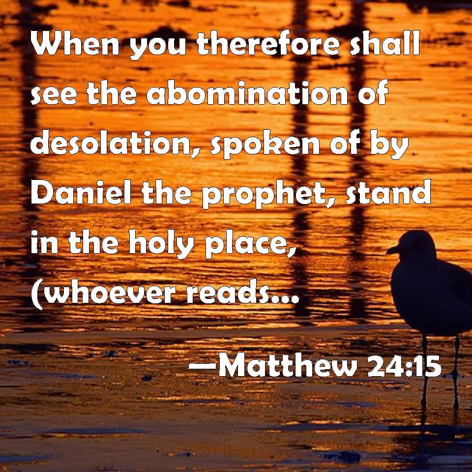 matthew-24-15-when-you-therefore-shall-see-the-abomination-of