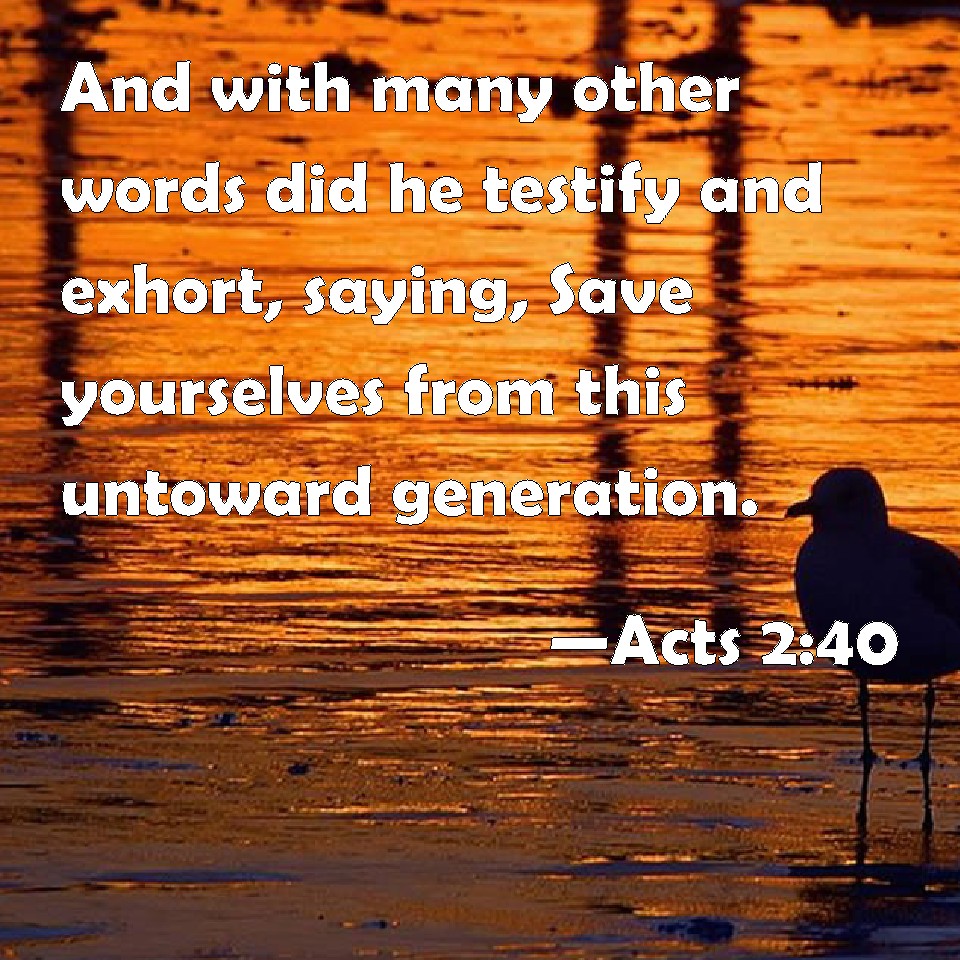 Acts 2:40 And with many other words did he testify and exhort ...