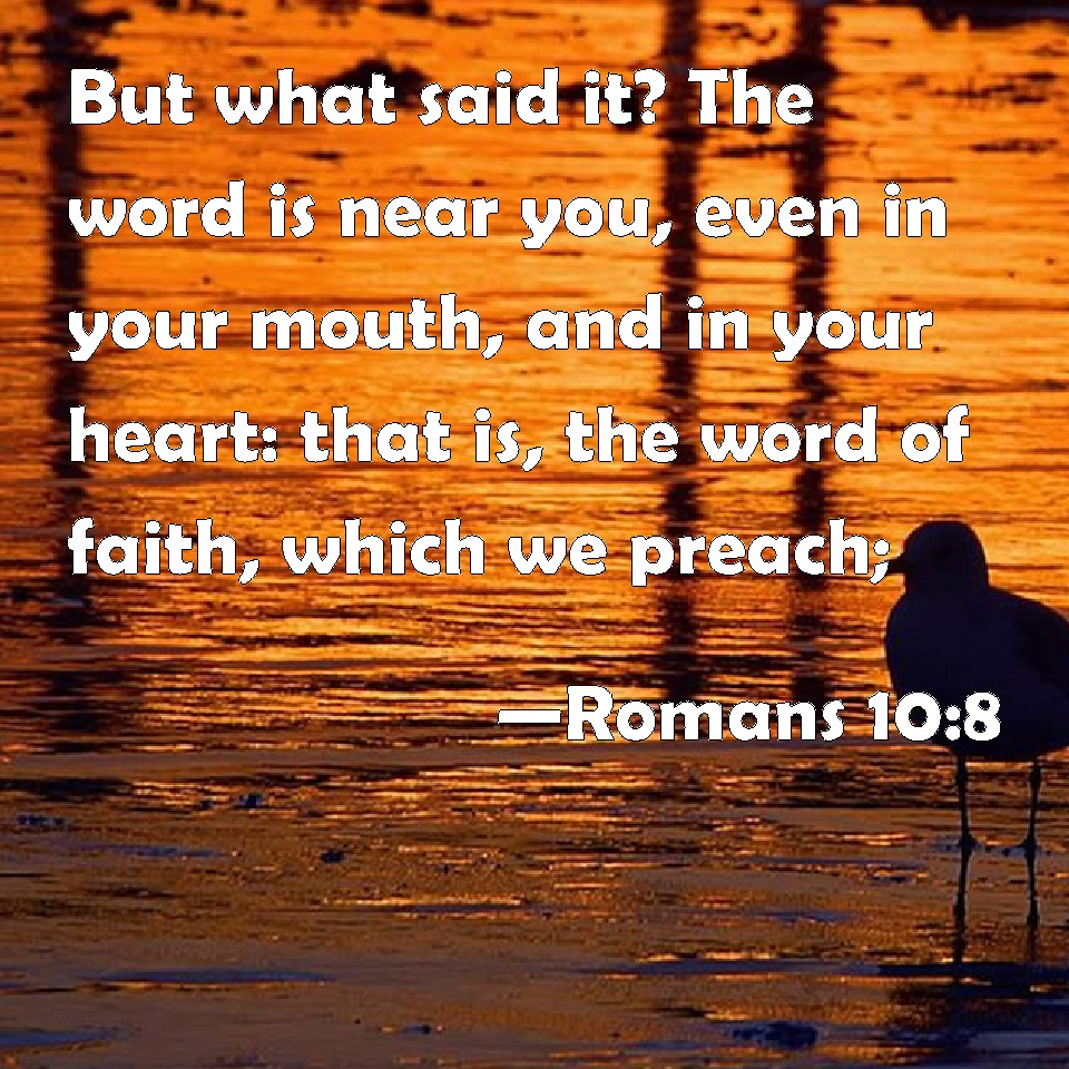 romans-10-8-but-what-said-it-the-word-is-near-you-even-in-your-mouth