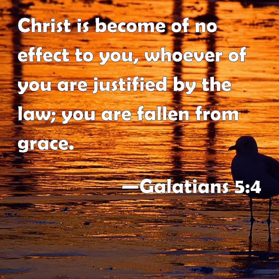 Galatians 5 4 Christ Is Become Of No Effect To You Whoever Of You Are 