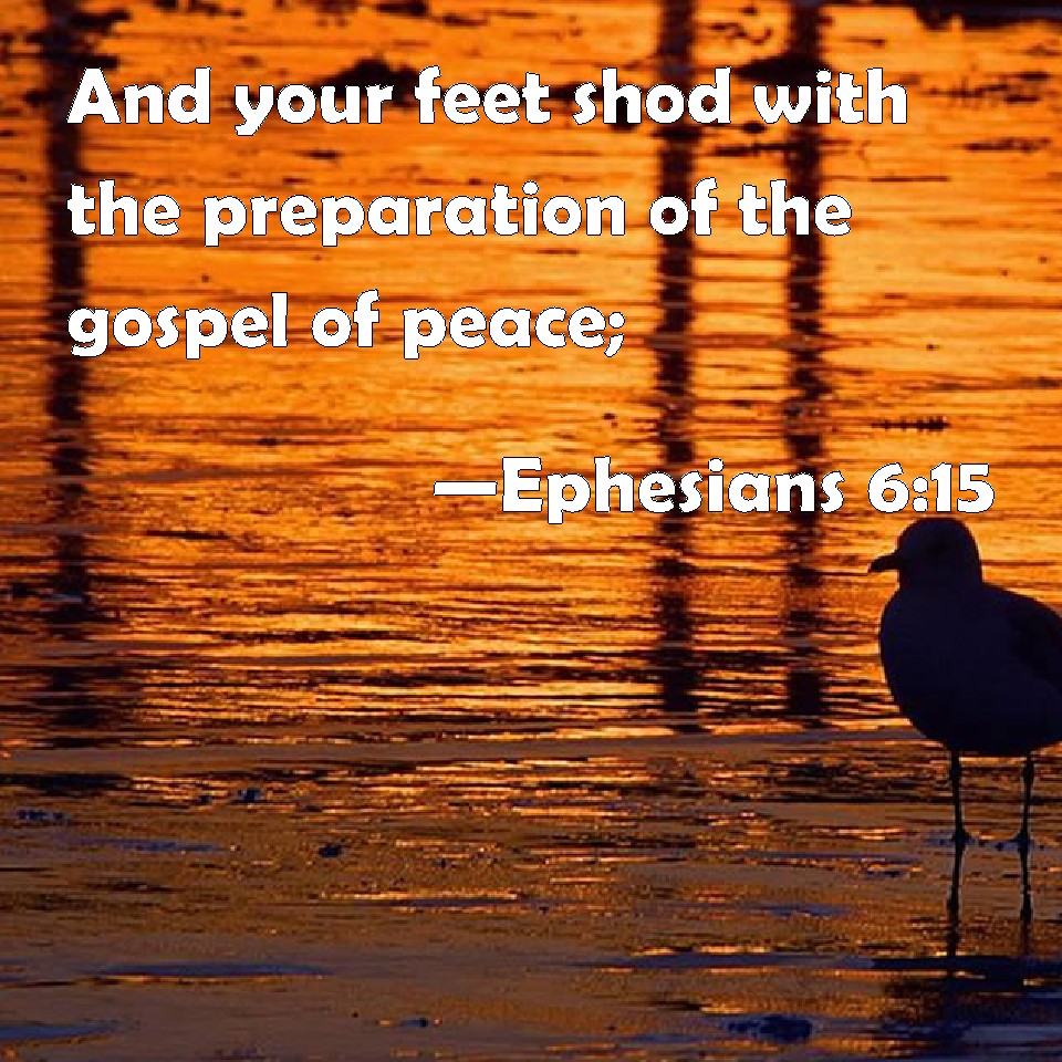 Ephesians 6:15 And your feet shod with the preparation of the gospel of ...