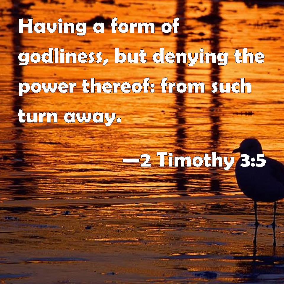 2-timothy-3-5-having-a-form-of-godliness-but-denying-the-power-thereof