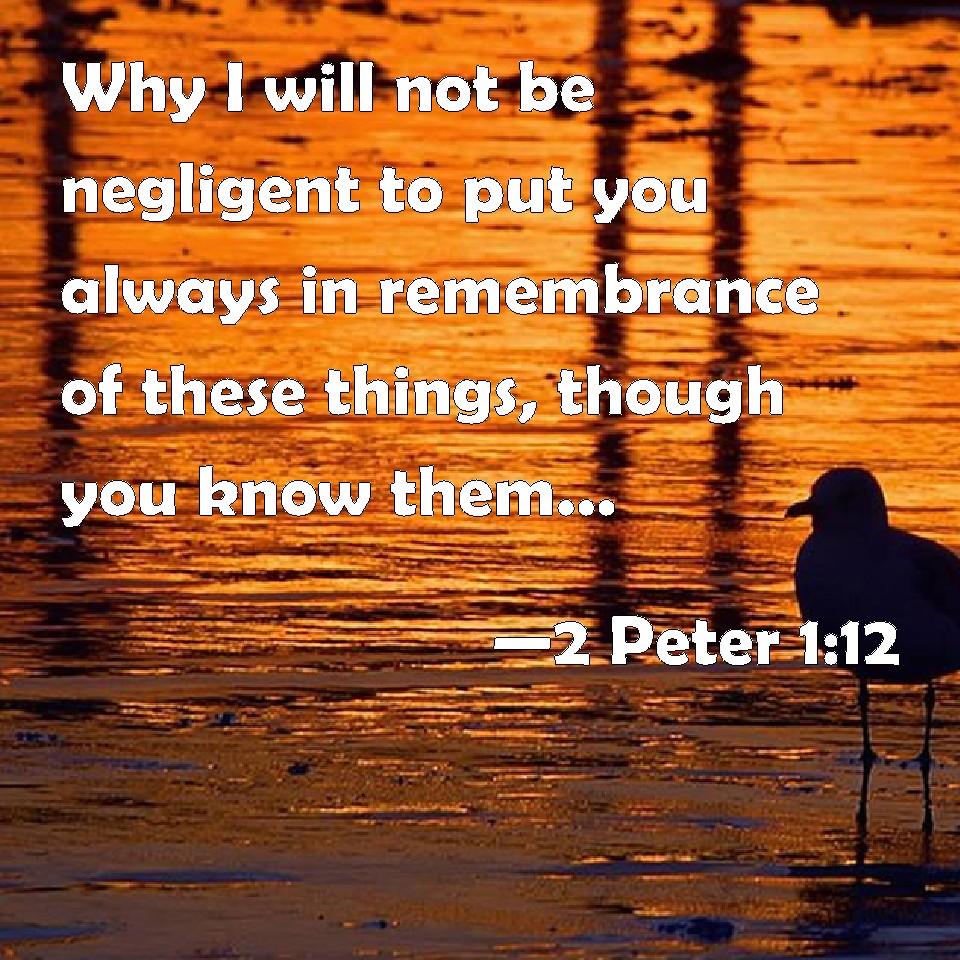 2 Peter 1:12 Why I will not be negligent to put you always in ...