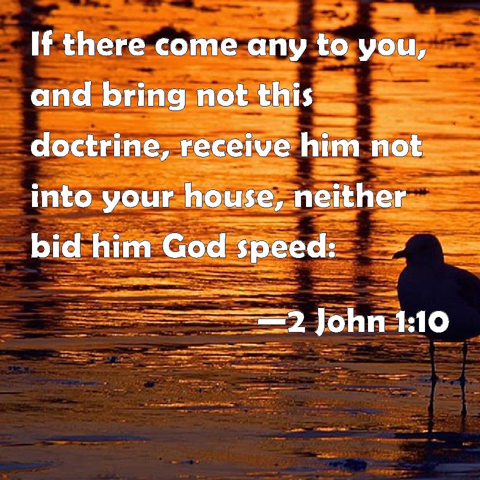 2-john-1-10-if-there-come-any-to-you-and-bring-not-this-doctrine-receive-him-not-into-your