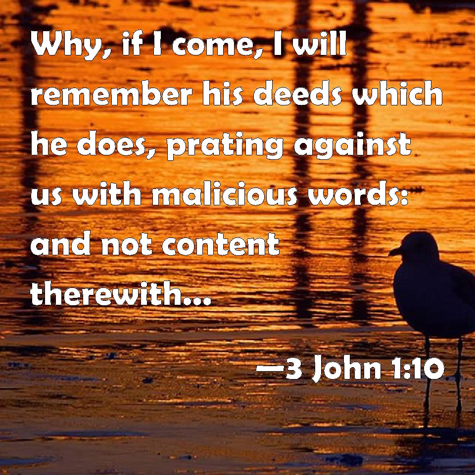 3-john-1-10-why-if-i-come-i-will-remember-his-deeds-which-he-does