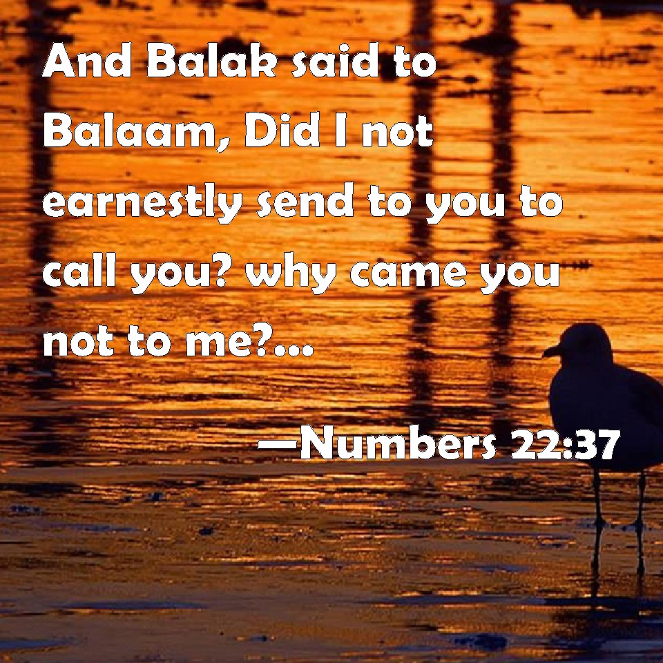 numbers-22-37-and-balak-said-to-balaam-did-i-not-earnestly-send-to-you