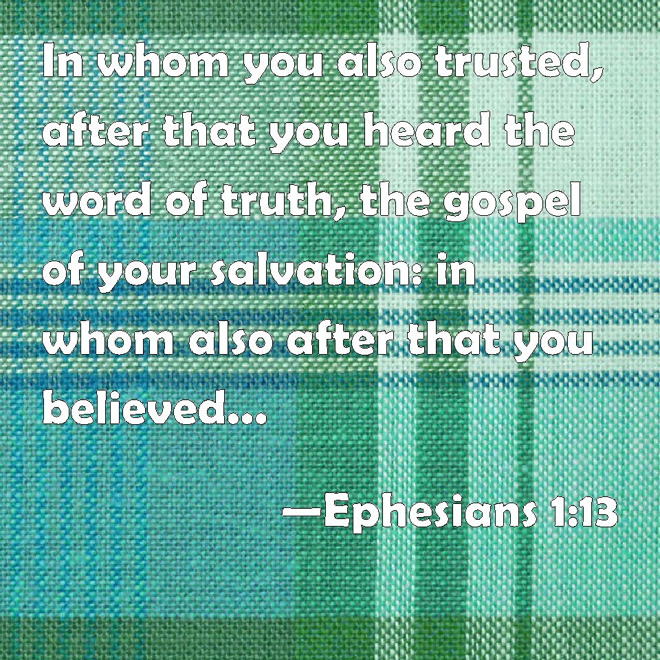 Ephesians 113 In Whom You Also Trusted After That You Heard The Word