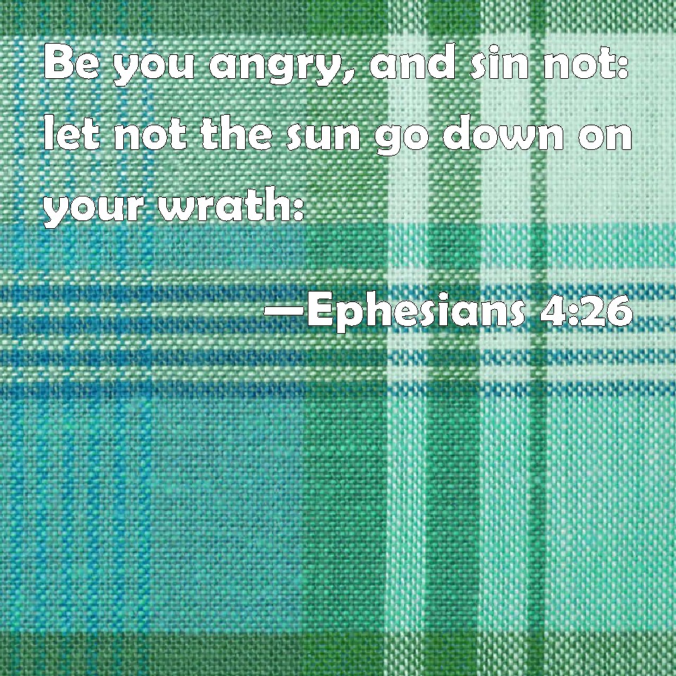 ephesians-4-26-be-you-angry-and-sin-not-let-not-the-sun-go-down-on